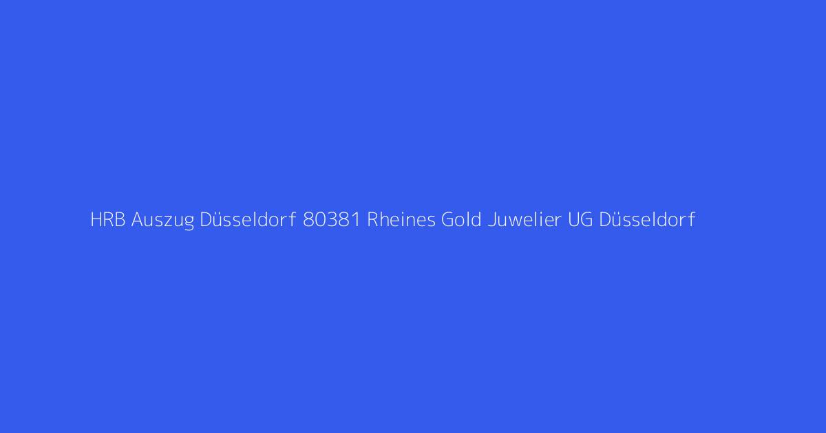 HRB Auszug Düsseldorf 80381 Rheines Gold Juwelier UG Düsseldorf